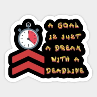 A Goal is just a dream with a Deadline. Black Hoodies Motiv Concepts Sticker